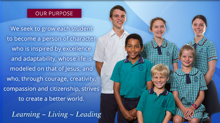 Our Purpose: We seek to grow each student to become a person of character who is inspired by excellence and adaptability, whose life is modelled on that of Jesus, and who, through courage, creativity, compassion and citizenship, strives to create a better world.